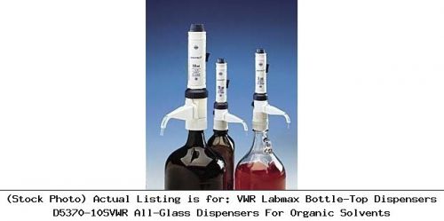 VWR Labmax Bottle-Top Dispensers D5370-10SVWR All-Glass Dispensers For Organic