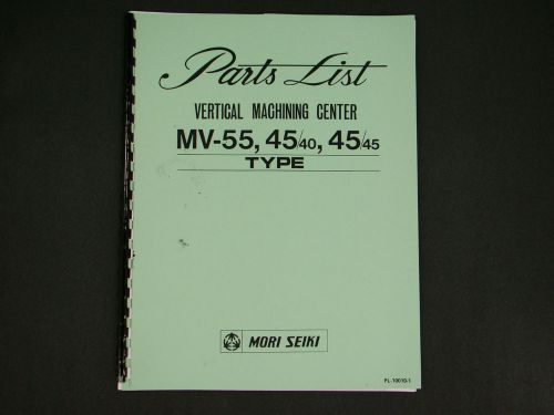 Mori Seiki MV-55, 45/40, 45/45 Vertical Maching Center Parts List Manual