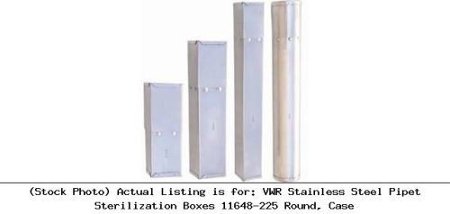 Vwr stainless steel pipet sterilization boxes 11648-225 round, case for sale