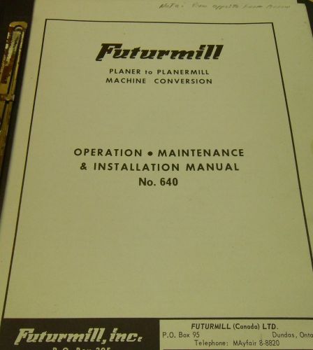 FUTURMILL PLANER TO PLANERMILL MACHINE CONVERSION OPERATIONS, MAINTANCE#1600