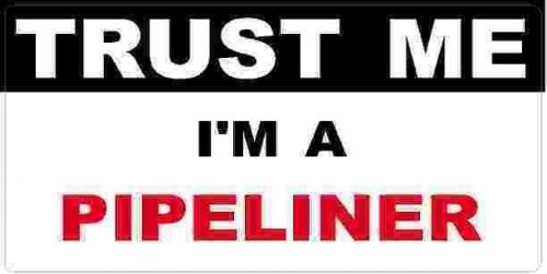 3 - Pipeliner Trust Me Tool Box Hard Hat Helmet Sticker  H471