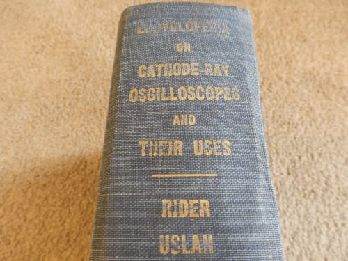 cathode ray oscilloscopes and there uses rider uslan encyclopedia  1950