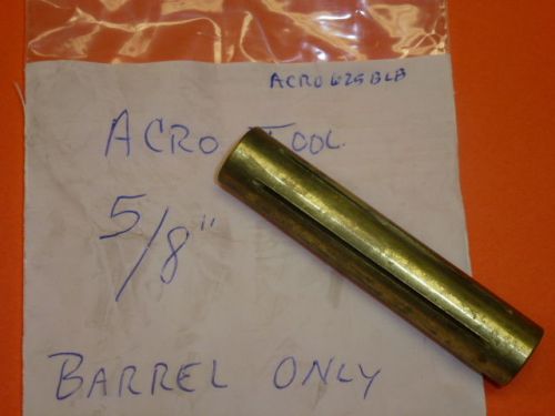 NEW! ACRO TOOL Acro Lap 5/8&#034; THROUGH HOLE BARREL, 625BLB