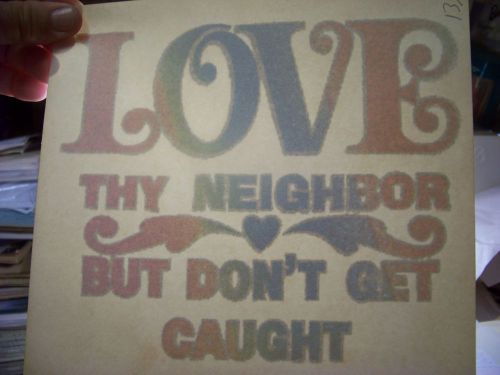 &#034;Love Thy Neighbor&#034; Transfer (Iron-on heat transfer only)