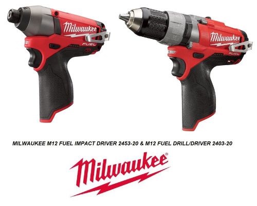 MILWAUKEE M12 FUEL 1/4&#034; HEX 2453-20 IMPACT DRIVER &amp; 2403-20 DRILLDRIVER