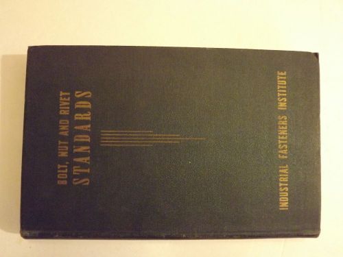 Bolt Nut &amp; Rivet Standards, Industrial Fasteners Institute Cleveland OH 1952