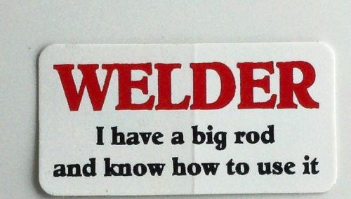 3 - Welder I Have A Big Rod... Hard Hat, Toolbox,Welding Helmet Sticker