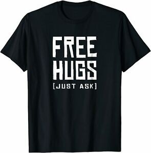 NEW LIMITED Awesome -Now Free Hugs Just Ask Fun, Gift Idea Premium Shirt S-3XL