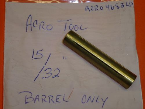 NEW! ACRO TOOL Acro Lap 15/32&#034; THROUGH HOLE BARREL, 468BLB