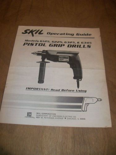 SKIL OPERATING GUIDE MODELS 6125, 6225, 6325, &amp; 6345 PISTOL GRIP DRILLS