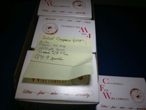 CALIFORNIA FINE WIRE COMPANY MISC. 99.99% 250FT 9 SPOOLS COPPER WIRE