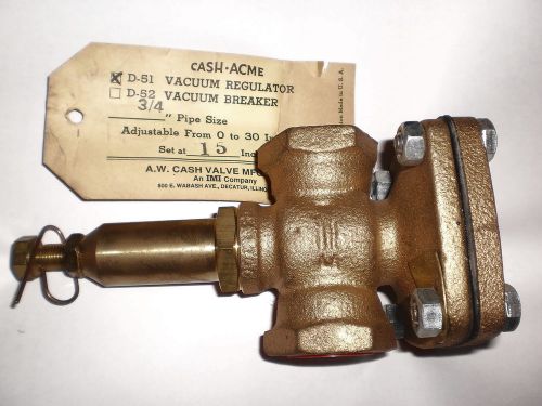 CASH ACME TYPE D-51 3/4&#034; VACUUM RELIEF VALVE BREAKER SET AT 15&#034;