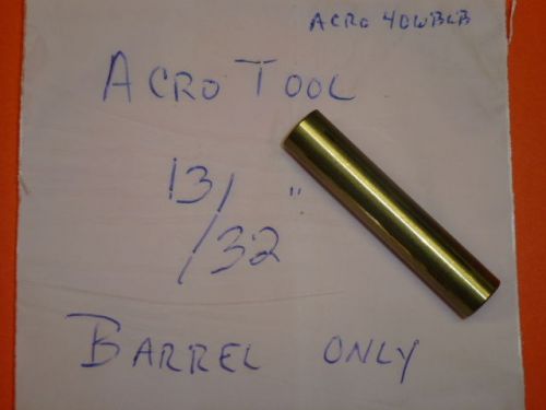 NEW! ACRO TOOL Acro Lap 13/32&#034; THROUGH HOLE BARREL, 406BLB