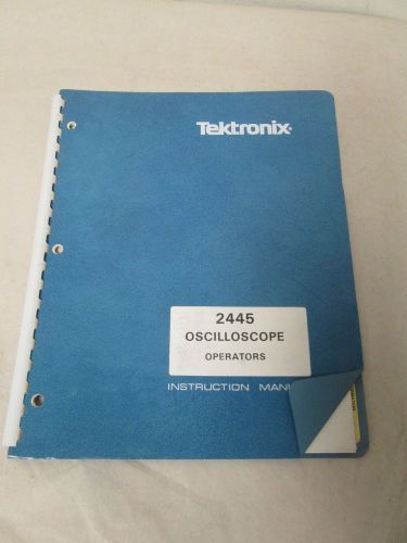 TEKTRONIX 2445 OSCILLOSCOPE OPERATORS INSTRUCTION MANUAL