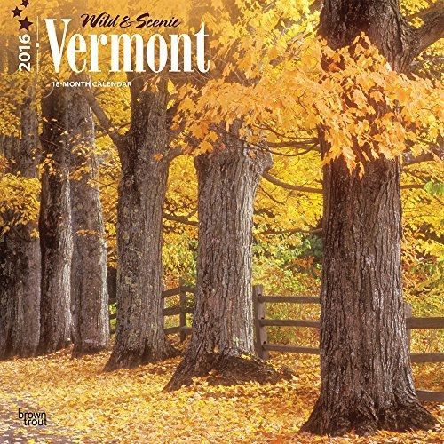 2016 Calendars Wild &amp; Scenic Vermont 2016 Wall Calendar