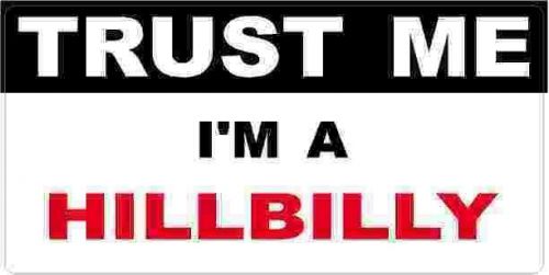 3 - Hillbilly Trust Me Tool Box Hard Hat Helmet Sticker  H445