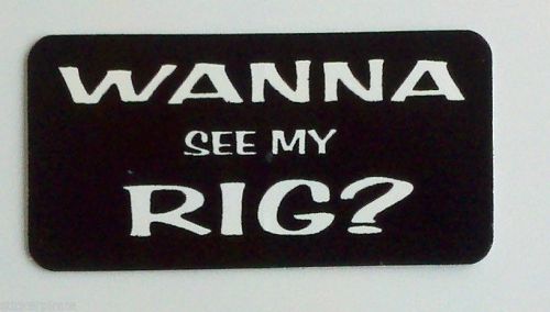 3 - Wanna See My Rig Roughneck Hard Hat Oil Field Tool Box Helmet Sticker