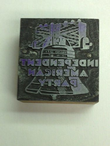 Independent American PartyPolitical Advertising Printer&#039;s Letterpress Type Block