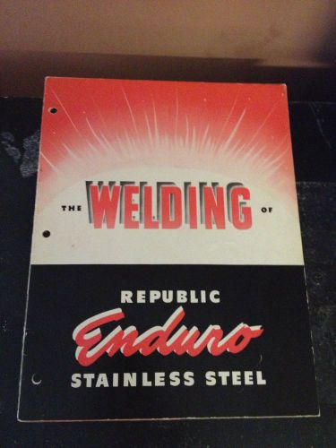 VINTAGE WELDING OF REPUBLIC ENDURO STAINLESS STEEL &amp; PROPERTIES