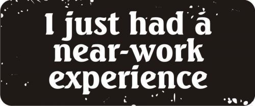 3 - Had A Near-Work Experience Hard Hat Biker Helmet Sticker Bs237 3