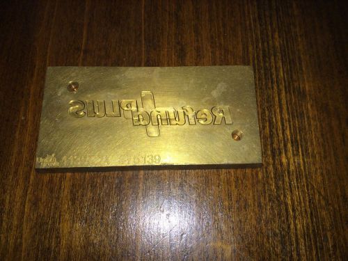 Brass Printing Plate Refund Plus By Uni Grave  # 75139 113572A 4 X 2 Heavy Piece