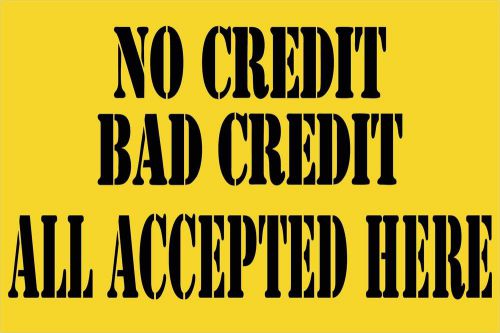 Bad Credit No Credit All Accepted Vinyl Banner /grommets 2&#039;x3&#039; made in USA  rv23