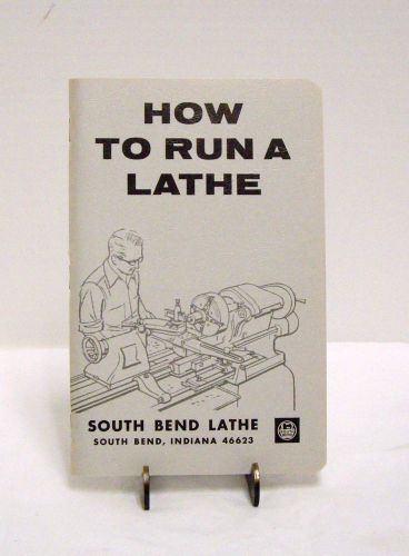 South Bend Lathe Instruction Book How to Run a Lathe 56th Edition 1966 New