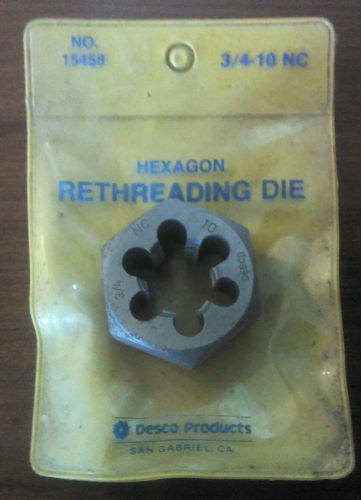 Desco Products Hexagon Rethreading Die Size 3/4&#034;-10 NC #15458 In Original Pkg