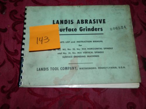 Landis 3B 3S M3 M3S 34 M34 Abrasive Grinder Operation &amp; Parts Manual LOT # 143