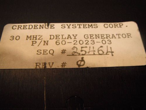 CREDENCE SYSTEM 30 MHZ DELAY GENERATOR  P/N 60-2023-03 SEQ 25464 REV 0 60202303