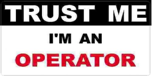 3 - Operator Trust Me Tool Box Hard Hat Helmet Sticker  H468