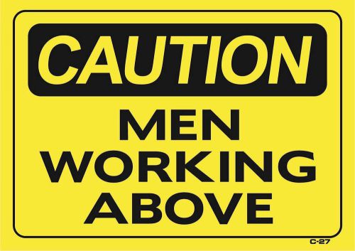 CAUTION MEN WORKING ABOVE 10&#034;x14&#034; Sign C-27