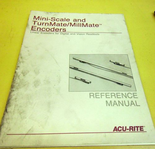 ACU-RITE MINI-SCALE AND TURNMATE / MILLMATE ENCODER REFERENCE MANUAL #1602
