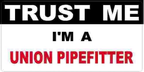 3 - Union Pipefitter Trust Me Tool Box Hard Hat Helmet Sticker  H512