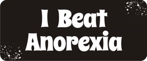 3 - I Beat Anorexia Hard Hat / Biker Helmet Sticker  BS210