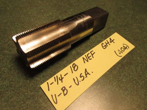 VERY GOOD COND. USED (1.25-18) 1-1/4&#034;-18 NEF GH4  BOTT TAP- U-B USA CO  - (404)