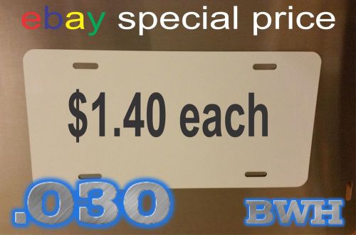 .030  White Aluminum Dye Sublimation LICENSE PLATES 6&#034; X12&#034; - Lot of 100PCs