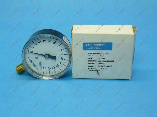 Ashcroft 25w1005-h-02l-15# 2 1/2&#034; pressure gauge 0-15 psi lm 1/4&#034; npt new for sale