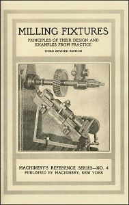 1912 - milling fixtures: principles of design &amp; examples from practice - reprint for sale