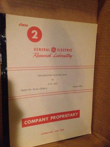 VINTAGE LAB GE GENERAL ELECTRIC THE MERCURY CATHODE SPOT COMPANY PROPRIETARY 61&#039;