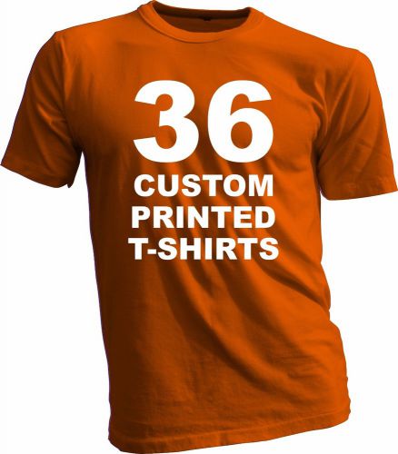 36 CUSTOM PRINTED T-SHIRTS / SCREEN PRINTING ON 2 SIDES / ANY COLOR T-SHIRT