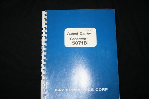 Kay Electric Operating Manual 5071B  Pulsed Carrier Generator  WITH SCHEMATICS