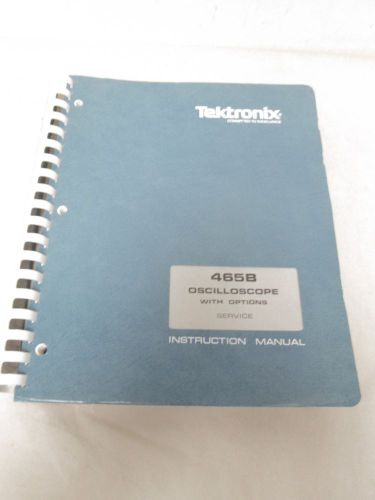 TEKTRONIX 465B OSCILLOSCOPE SERVICE WITH OPTIONS INSTRUCTION MANUAL