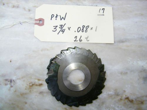 P  &amp; W -USA -STRAIGHT SIDE MILLING CUTTER- 3 3/4 X .088 X 1-26 TEETH