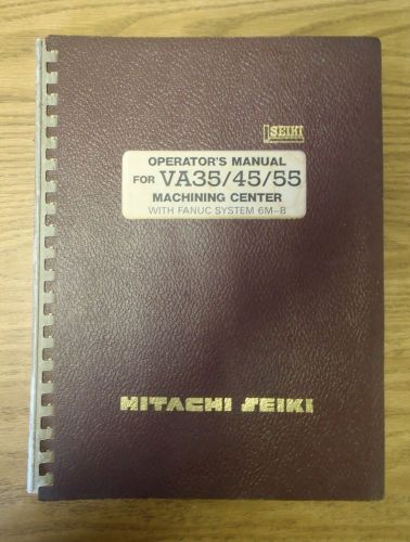 Hitachi Seiki Vertical Machining Center VA35/45/55 Fanuc 6M-B Manual 6MB VMC