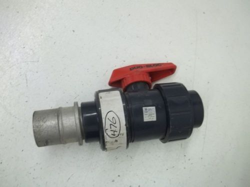 DUO-BLOC 1 1/4 PVC BALL VALVE *USED*