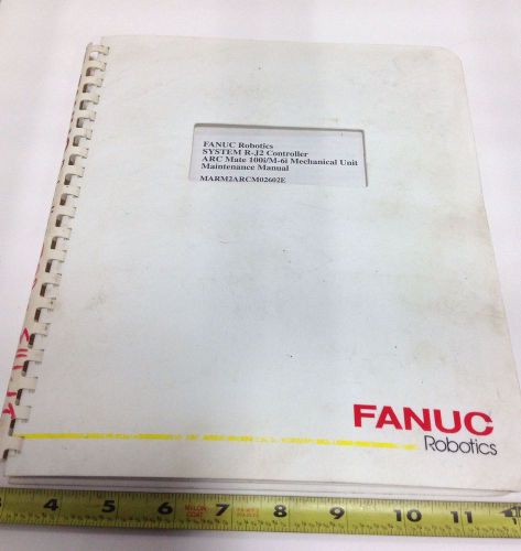 FANUC R-J2 ARC MATE 100I/M-6I MAINTENANCE MANUAL MARM2ARCM02602E