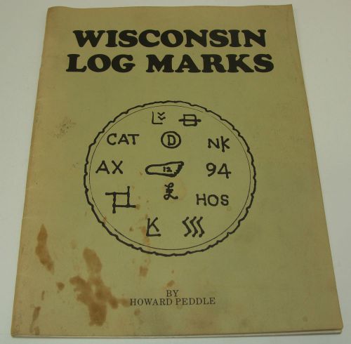 1980 HOWARD PEDDLE WISCONSIN LOGGING LOG STAMP HAMMER MARKS BOOK