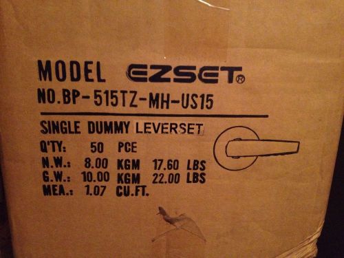 Case Of 50 EZ SET EZSET SATIN NICKEL RH DUMMY LEVER BP-515TZ-JU-US15-RH