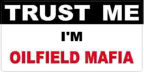 3 - Oilfield Mafia Trust Me Tool Box Hard Hat Helmet Sticker  H465